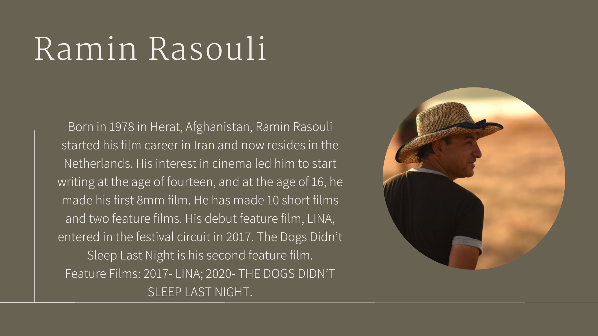 11a. Best Director - Ramin Rasouili - The Dogs Didn't Sleep Last Night
